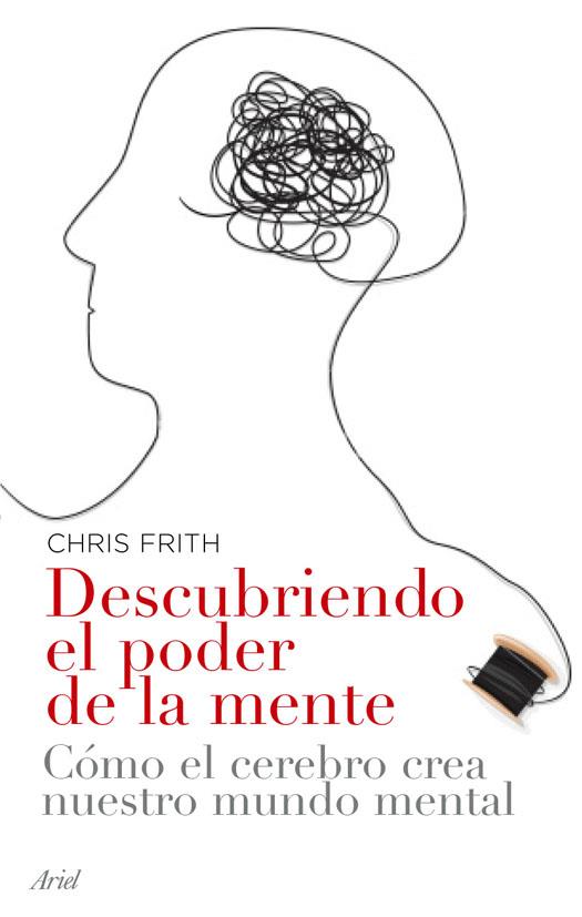 DESCUBRIENDO EL PODER DE LA MENTE | 9788434453593 | FRITH, CHRIS | Galatea Llibres | Llibreria online de Reus, Tarragona | Comprar llibres en català i castellà online