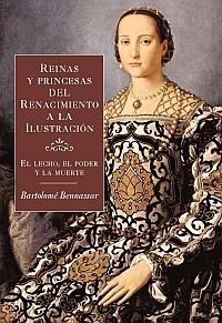 REINAS Y PRINCESAS DEL RENACIMIENTO A LA ILUSTRACION | 9788449320552 | BENNASSAR, BARTOLOME | Galatea Llibres | Llibreria online de Reus, Tarragona | Comprar llibres en català i castellà online