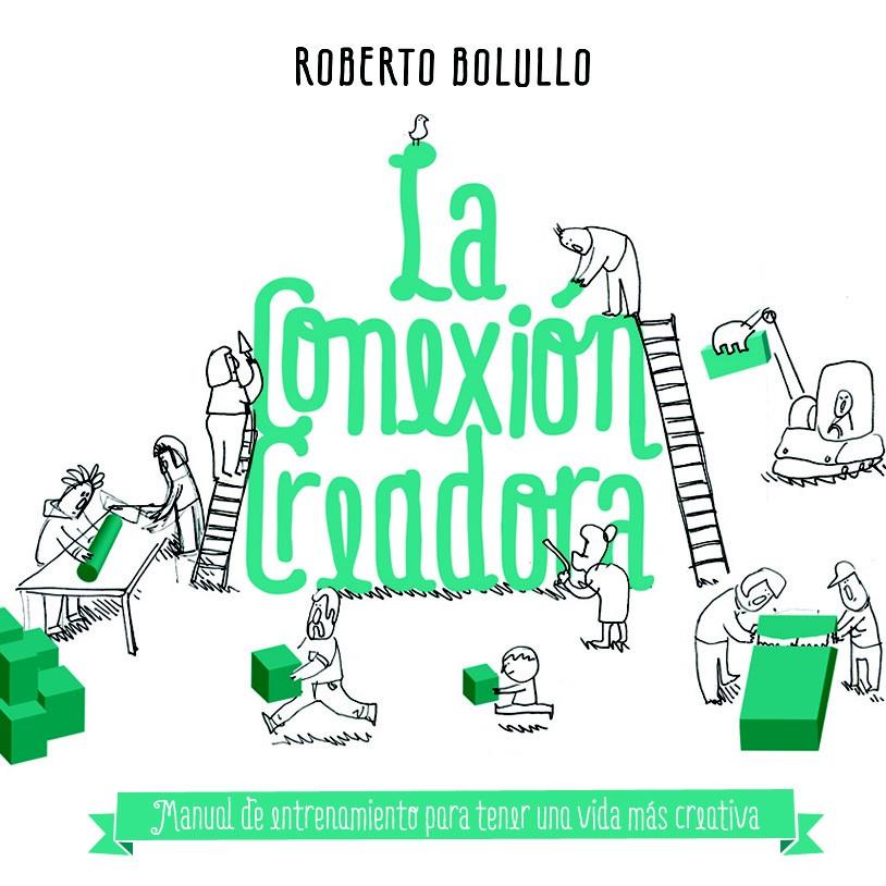 LA CONEXIÓN CREADORA | 9788498753141 | BOLULLO, ROBERTO | Galatea Llibres | Llibreria online de Reus, Tarragona | Comprar llibres en català i castellà online