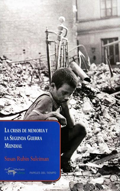 LA CRISIS DE MEMORIA Y LA SEGUNDA GUERRA MUNDIAL | 9788477742678 | RUBIN SULEIMAN, SUSAN | Galatea Llibres | Librería online de Reus, Tarragona | Comprar libros en catalán y castellano online