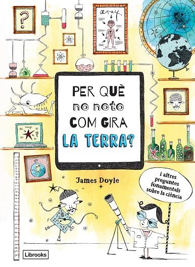 PER QUÈ NO NOTO COM GIRA LA TERRA? | 9788494837623 | DOYLE, JAMES | Galatea Llibres | Librería online de Reus, Tarragona | Comprar libros en catalán y castellano online