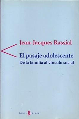 PASAJE ADOLESCENTE, EL. DE LA FAMILIA AL VINCULO SOCIAL | 9788476282687 | RASSIAL, JEAN-JACQUES | Galatea Llibres | Llibreria online de Reus, Tarragona | Comprar llibres en català i castellà online