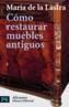 COMO RESTAURAR MUEBLES ANTIGUOS | 9788420638638 | LASTRA, MARIA DE LA | Galatea Llibres | Librería online de Reus, Tarragona | Comprar libros en catalán y castellano online