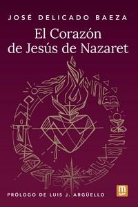 EL CORAZON DE JESUS DE NAZARET | 9788427148673 | DELICADO BAEZA, JOSE | Galatea Llibres | Llibreria online de Reus, Tarragona | Comprar llibres en català i castellà online