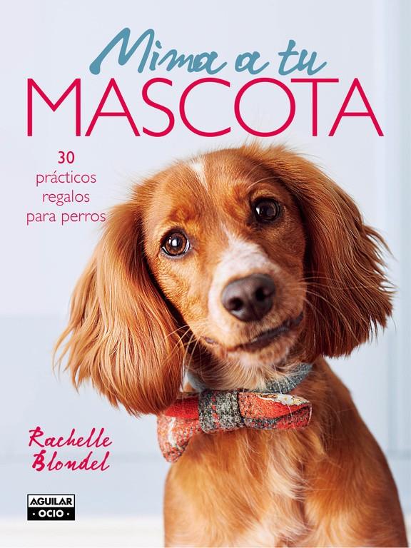 MIMA A TU MASCOTA | 9788403509122 | BLONDEL, RACHELLE | Galatea Llibres | Librería online de Reus, Tarragona | Comprar libros en catalán y castellano online