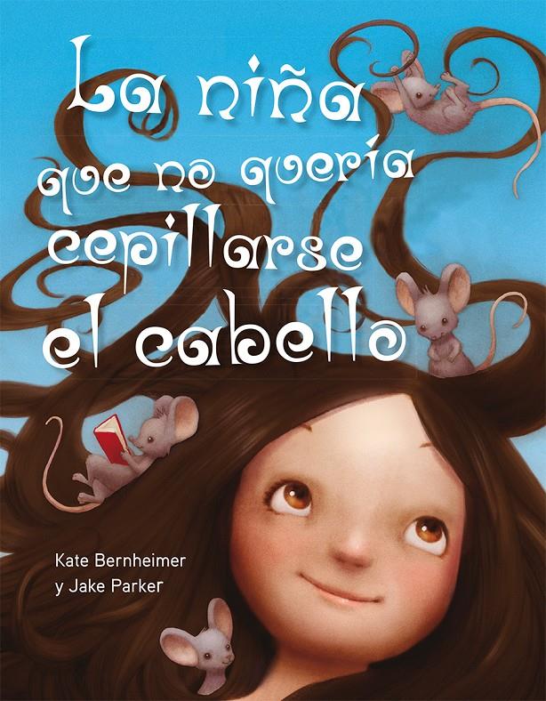 LA NIÑA QUE NO QUERÍA CEPILLARSE EL CABELLO | 9788494154973 | BERNHEIMER, KATE | Galatea Llibres | Llibreria online de Reus, Tarragona | Comprar llibres en català i castellà online