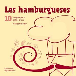 LES HAMBURGUESES: 10 RECEPTES PER A PETITS I GRANS | 9788492607648 | BALIU, MONTSERRAT | Galatea Llibres | Llibreria online de Reus, Tarragona | Comprar llibres en català i castellà online