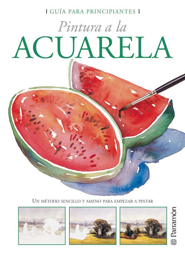 PINTURA A LA ACUARELA | 9788434226678 | EQUIPO PARRAMON | Galatea Llibres | Librería online de Reus, Tarragona | Comprar libros en catalán y castellano online