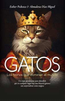 GATOS LOS FELINOS QUE DOMINAN EL MUNDO | 9788410354166 | PEDRAZA, ESTHER/DÍAZ-MIGUEL, ALMUDENA | Galatea Llibres | Llibreria online de Reus, Tarragona | Comprar llibres en català i castellà online