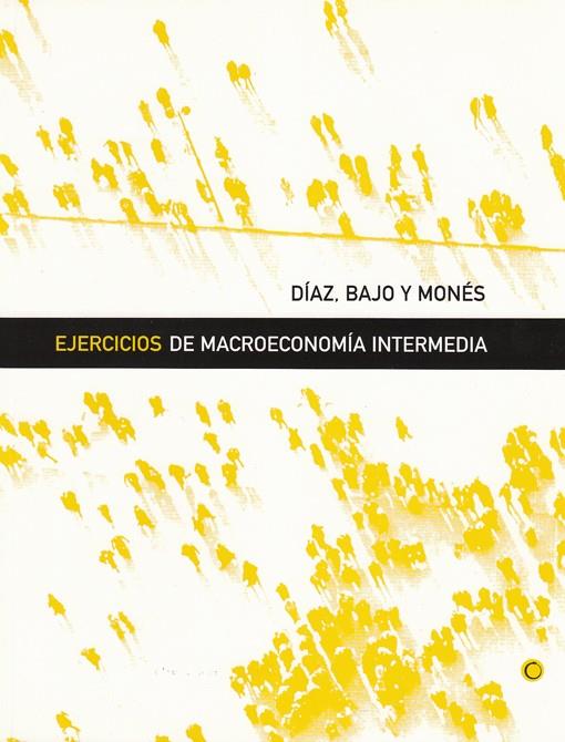 EJERCICIOS DE MACROECONOMIA INTERMEDIA | 9788485855940 | DIAZ, BAJO Y MONES | Galatea Llibres | Librería online de Reus, Tarragona | Comprar libros en catalán y castellano online