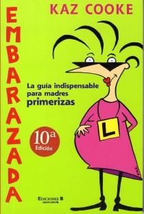 EMBARAZADA LA GUIA INDISPENSABLE PARA MADRES PRIMERIZAS | 9788466607995 | COOKE,KAZ | Galatea Llibres | Llibreria online de Reus, Tarragona | Comprar llibres en català i castellà online