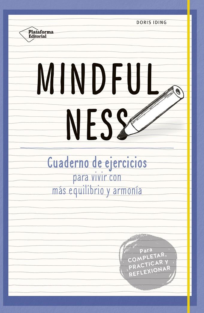 MINDFULNESS. CUADERNO DE EJERCICIOS PARA VIVIR CON MÁS EQUILIBRIO Y ARMONÍA | 9788416620333 | IDING, DORIS | Galatea Llibres | Llibreria online de Reus, Tarragona | Comprar llibres en català i castellà online