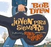 JOVEN PARA SIEMPRE. BOB DYLAN | 9788498014297 | DYLAN, BOB/P. ROGERS | Galatea Llibres | Llibreria online de Reus, Tarragona | Comprar llibres en català i castellà online