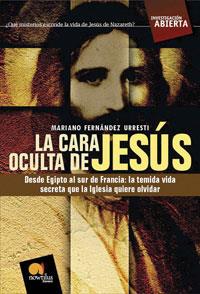 CARA OCULTA DE JESUS : DESDE EGIPTO AL SUR DE FRANCIA : L | 9788497634038 | FERNANDEZ URRESTI, MARIANO (1962- ) | Galatea Llibres | Llibreria online de Reus, Tarragona | Comprar llibres en català i castellà online