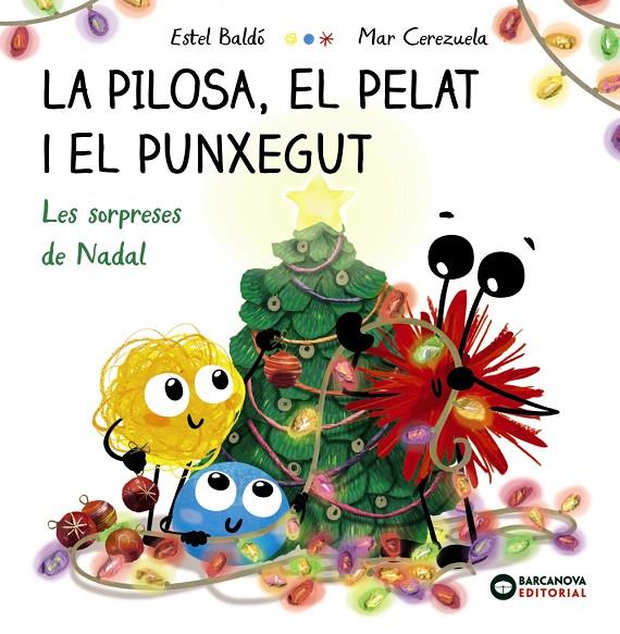 LA PILOSA, EL PELAT I EL PUNXEGUT. LES SORPRESES DE NADAL | 9788448963101 | BALDÓ, ESTEL | Galatea Llibres | Llibreria online de Reus, Tarragona | Comprar llibres en català i castellà online