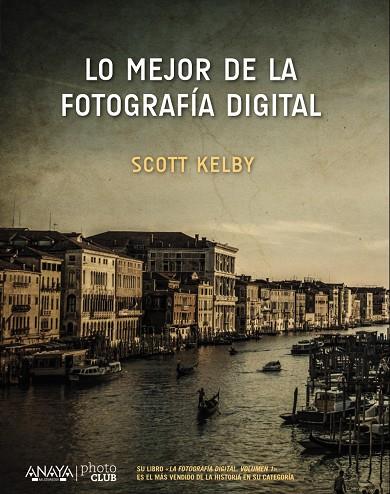 LO MEJOR DE LA FOTOGRAFÍA DIGITAL | 9788441538214 | KELBY, SCOTT | Galatea Llibres | Llibreria online de Reus, Tarragona | Comprar llibres en català i castellà online