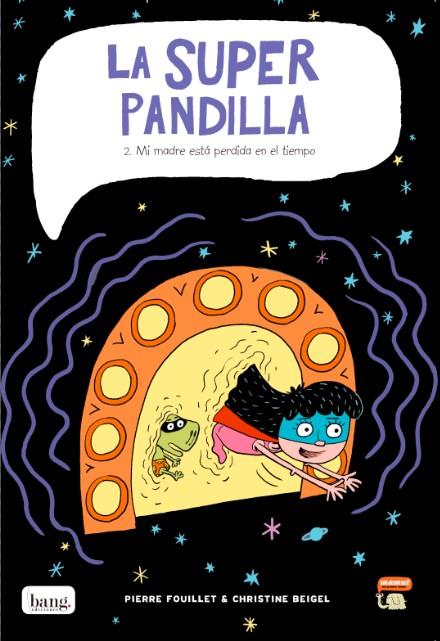 LA SUPER PANDILLA 2. MI MADRE ESTA PERDIDA EN EL TIEMPO | 9788415051947 | BEIGEL, CHRISTINE/FOUILLET, PIERRE | Galatea Llibres | Librería online de Reus, Tarragona | Comprar libros en catalán y castellano online