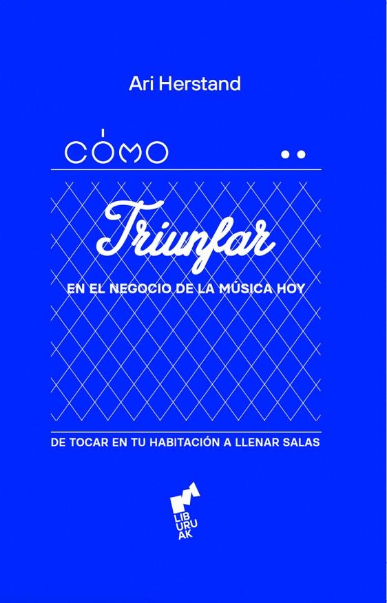 COMO TRIUNFAR EN EL NEGOCIO DE LA MUSICA HOY | 9788419234384 | ARI HERSTAND | Galatea Llibres | Llibreria online de Reus, Tarragona | Comprar llibres en català i castellà online