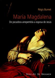 MARIA MAGDALENA, SIGLO I AL XXI : DE PECADORA ARREPENTIDA A | 9788433021915 | BURNET, REGIS | Galatea Llibres | Llibreria online de Reus, Tarragona | Comprar llibres en català i castellà online