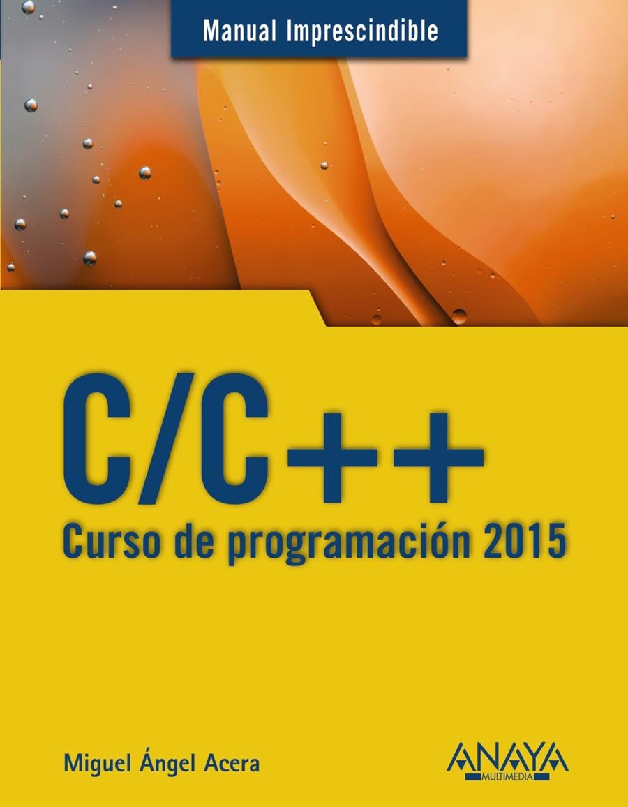 C/C++. CURSO DE PROGRAMACIÓN 2015 | 9788441536234 | ACERA GARCÍA, MIGUEL ÁNGEL | Galatea Llibres | Llibreria online de Reus, Tarragona | Comprar llibres en català i castellà online