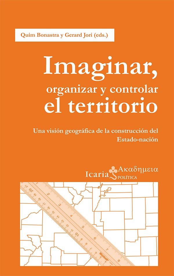 IMAGINAR, ORGANIZAR Y CONTROLAR EL TERRITORIO | 9788498885613 | BONASTRE TOLÓS, QUIM/JORI GARCÍA, GERARD | Galatea Llibres | Librería online de Reus, Tarragona | Comprar libros en catalán y castellano online