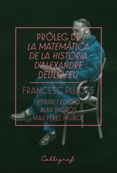 PRÒLEG DE LA MATEMÀTICA DE LA HISTÒRIA D'ALEXANDRE DEULOFEU | 9788494836886 | PUJOLS, FRANCESC | Galatea Llibres | Llibreria online de Reus, Tarragona | Comprar llibres en català i castellà online