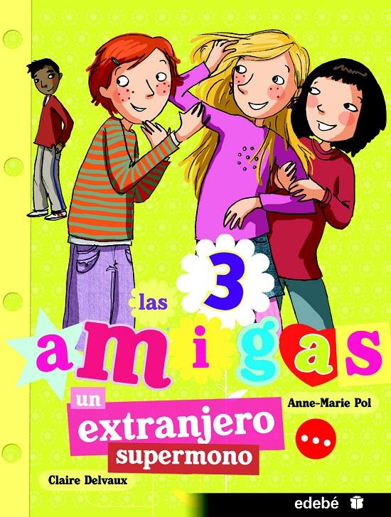 UN EXTRANJERO SUPERMONO. LAS 3 AMIGAS | 9788468308869 | POL, ANNE-MARIE | Galatea Llibres | Llibreria online de Reus, Tarragona | Comprar llibres en català i castellà online