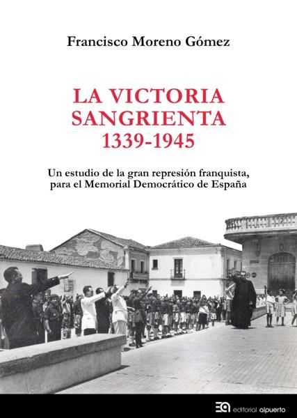 LA VICTORIA SANGRIENTA, 1939-1945 | 9788438104811 | MORENO GÓMEZ, FRANCISCO | Galatea Llibres | Llibreria online de Reus, Tarragona | Comprar llibres en català i castellà online