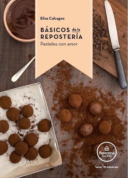 BÁSICOS DE LA REPOSTERÍA | 9788416012770 | CALCAGNO, ELISA | Galatea Llibres | Llibreria online de Reus, Tarragona | Comprar llibres en català i castellà online