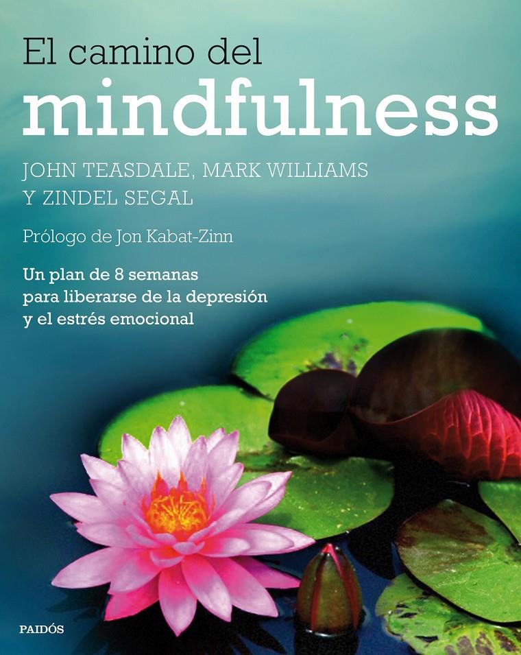 EL CAMINO DEL MINDFULNESS | 9788449330841 | TEASDALE, JOHN / MARK WILLIAMS / ZINDEL SEGAL | Galatea Llibres | Llibreria online de Reus, Tarragona | Comprar llibres en català i castellà online