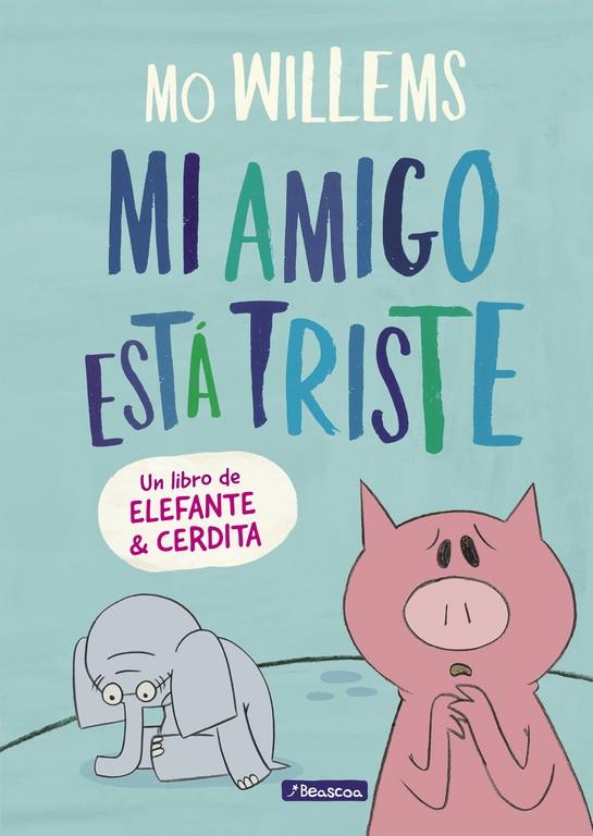 MI AMIGO ESTá TRISTE (UN LIBRO DE ELEFANTE Y CERDITA) | 9788448848774 | MO WILLEMS | Galatea Llibres | Llibreria online de Reus, Tarragona | Comprar llibres en català i castellà online