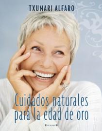 CUIDADOS NATURALES PARA LA EDAD DE ORO | 9788466632140 | ALFARO, TXUMARI | Galatea Llibres | Llibreria online de Reus, Tarragona | Comprar llibres en català i castellà online