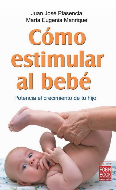 COMO ESTIMULAR AL BEBE | 9788499170749 | PLASENCIA, JUAN JOSE | Galatea Llibres | Llibreria online de Reus, Tarragona | Comprar llibres en català i castellà online