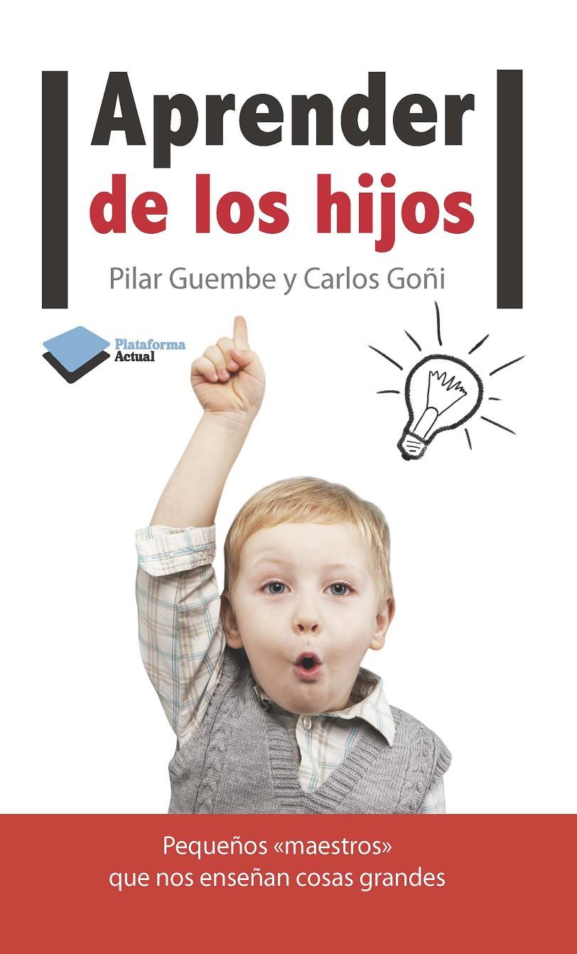 APRENDER DE LOS HIJOS | 9788415577119 | GUEMBE MAÑERU, PILAR/GOÑI ZUBIETA, CARLOS | Galatea Llibres | Llibreria online de Reus, Tarragona | Comprar llibres en català i castellà online