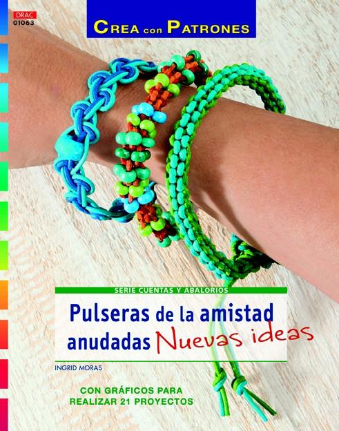 PULSERAS DE LA AMISTAD ANUDADAS. NUEVAS IDEAS | 9788498744170 | MORAS, INGRID | Galatea Llibres | Llibreria online de Reus, Tarragona | Comprar llibres en català i castellà online