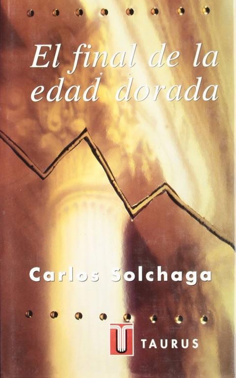 FINAL DE LA EDAD DORADA, EL | 9788430600267 | SOLCHAGA, CARLOS | Galatea Llibres | Llibreria online de Reus, Tarragona | Comprar llibres en català i castellà online