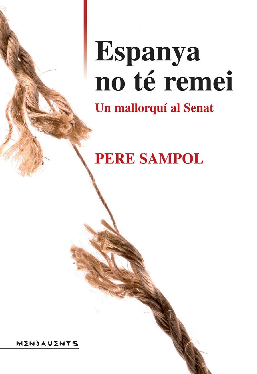 ESPANYA NO TE REMEI | 9788415081593 | SAMPOL, PERE | Galatea Llibres | Librería online de Reus, Tarragona | Comprar libros en catalán y castellano online