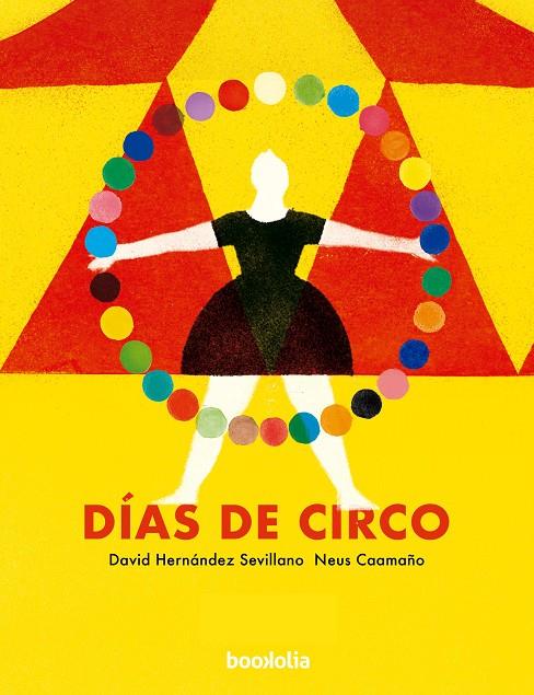 DÍAS DE CIRCO | 9788412815405 | HERNÁNDEZ SEVILLANO, DAVID | Galatea Llibres | Llibreria online de Reus, Tarragona | Comprar llibres en català i castellà online