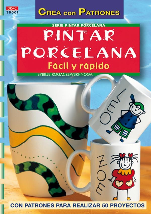 PINTAR PORCELANA FACIL Y RAPIDO | 9788496550100 | ROGACZEWSKI-NOGAL, SYBILLE | Galatea Llibres | Llibreria online de Reus, Tarragona | Comprar llibres en català i castellà online