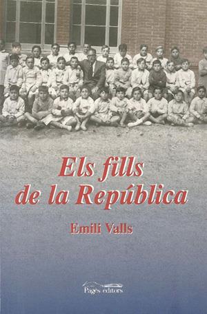 FILLS DE LA REPUBLICA, EL | 9788479356675 | VALLS, EMILI | Galatea Llibres | Llibreria online de Reus, Tarragona | Comprar llibres en català i castellà online