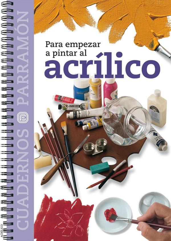 ACRILICO, PARA EMPEZAR A PINTAR AL | 9788434222564 | EQUIPO PARRAMON | Galatea Llibres | Llibreria online de Reus, Tarragona | Comprar llibres en català i castellà online