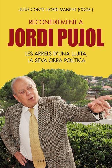 RECONEIXEMENT A JORDI PUJOL. LES ARRELS D?UNA LLUITA, LA SEVA OBRA POLÍTICA | 9788417183837 | CONTE, JESÚS/MANENT, JORDI | Galatea Llibres | Llibreria online de Reus, Tarragona | Comprar llibres en català i castellà online