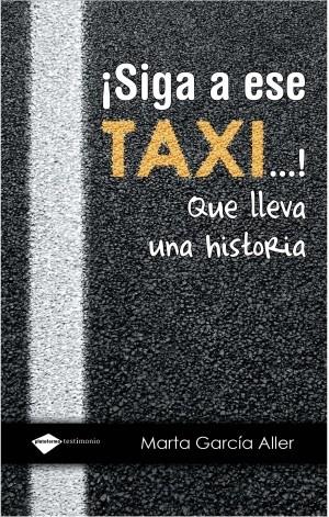 SIGA A ESE TAXI QUE LLEVA UNA HISTORIA | 9788496981867 | GARCÍA ALLER, MARTA | Galatea Llibres | Llibreria online de Reus, Tarragona | Comprar llibres en català i castellà online