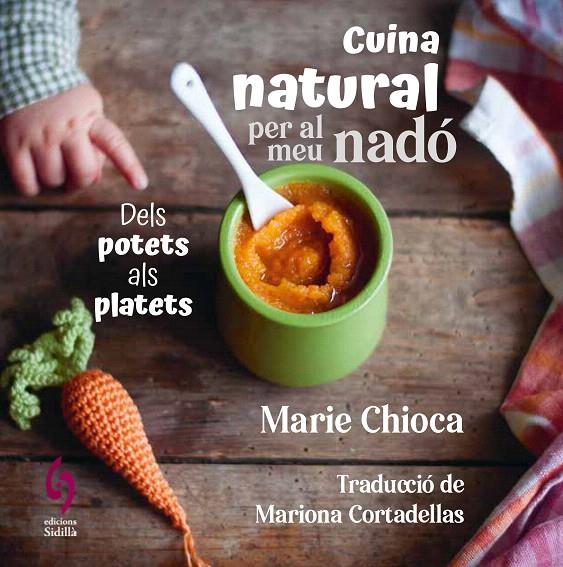 CUINA NATURAL PER AL MEU NADÓ | 9788412818581 | MARIE CHIOCA | Galatea Llibres | Llibreria online de Reus, Tarragona | Comprar llibres en català i castellà online