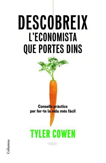 DESCOBREIX L'ECONOMISTA QUE PORTES DINS | 9788466409070 | COWEN, TYLER | Galatea Llibres | Llibreria online de Reus, Tarragona | Comprar llibres en català i castellà online