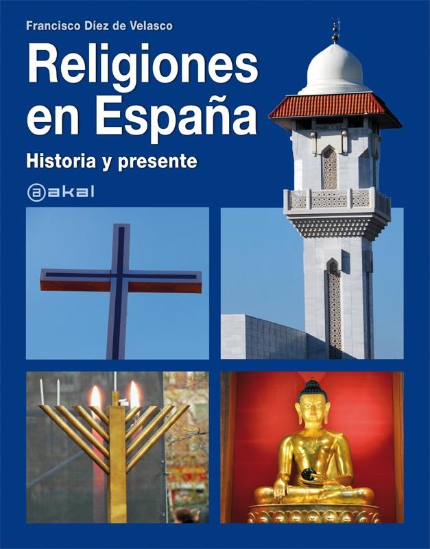 RELIGIONES EN ESPAÑA: HISTORIA Y PRESENTE | 9788446030140 | DIEZ DE VELASCO, FRANCISCO | Galatea Llibres | Llibreria online de Reus, Tarragona | Comprar llibres en català i castellà online