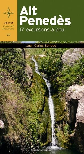 ALT PENEDÈS, 17 EXCURSIONS A PEU | 9788490340097 | BORREGO PÉREZ, JUAN CARLOS | Galatea Llibres | Llibreria online de Reus, Tarragona | Comprar llibres en català i castellà online