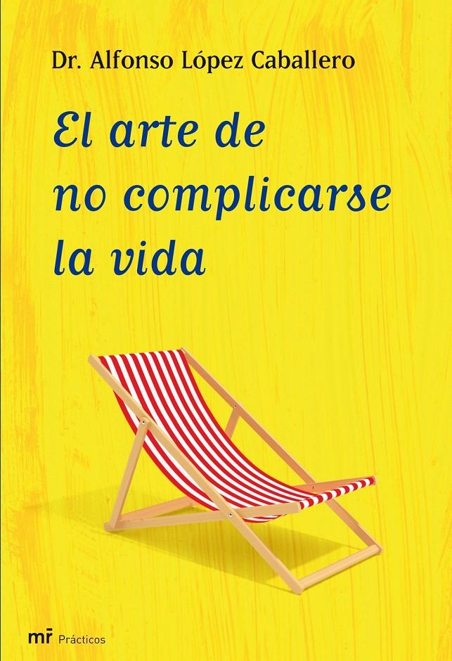 ARTE DE NO COMPLICARSE LA VIDA, EL | 9788427035409 | LÓPEZ CABALLERO, ALFONSO | Galatea Llibres | Librería online de Reus, Tarragona | Comprar libros en catalán y castellano online