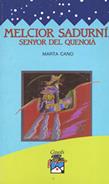 MELCIOR SADURNI, SENYOR DEL QUENOIA | 9788421810255 | CANO MARTINEZ DE VELASCO, MARTA | Galatea Llibres | Librería online de Reus, Tarragona | Comprar libros en catalán y castellano online