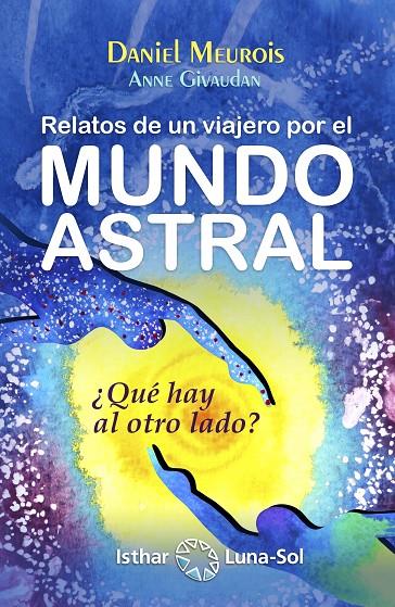 RELATOS DE UN VIAJERO POR EL MUNDO ASTRAL | 9788494065835 | MEUROIS, DANIEL / GUIVAUDAN, ANNE | Galatea Llibres | Llibreria online de Reus, Tarragona | Comprar llibres en català i castellà online